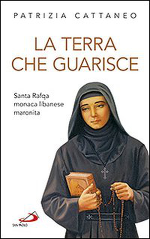 La terra che guarisce. Santa Rafqa monaca libanese maronita - Librerie.coop La terra che guarisce. Santa Rafqa monaca libanese maronita - Librerie.coop