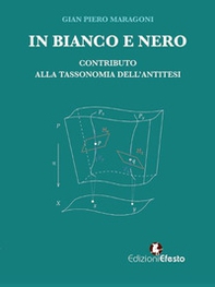 In bianco e nero. Contributo alla tassonomia dell'antitesi - Librerie.coop In bianco e nero. Contributo alla tassonomia dell'antitesi - Librerie.coop