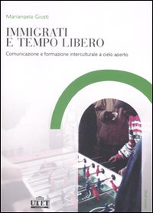 Immigrati e tempo libero. Comunicazione e formazione interculturale a cielo aperto - Librerie.coop Immigrati e tempo libero. Comunicazione e formazione interculturale a cielo aperto - Librerie.coop