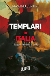 Templari in Italia. I luoghi, la storia e i miti - Librerie.coop Templari in Italia. I luoghi, la storia e i miti - Librerie.coop