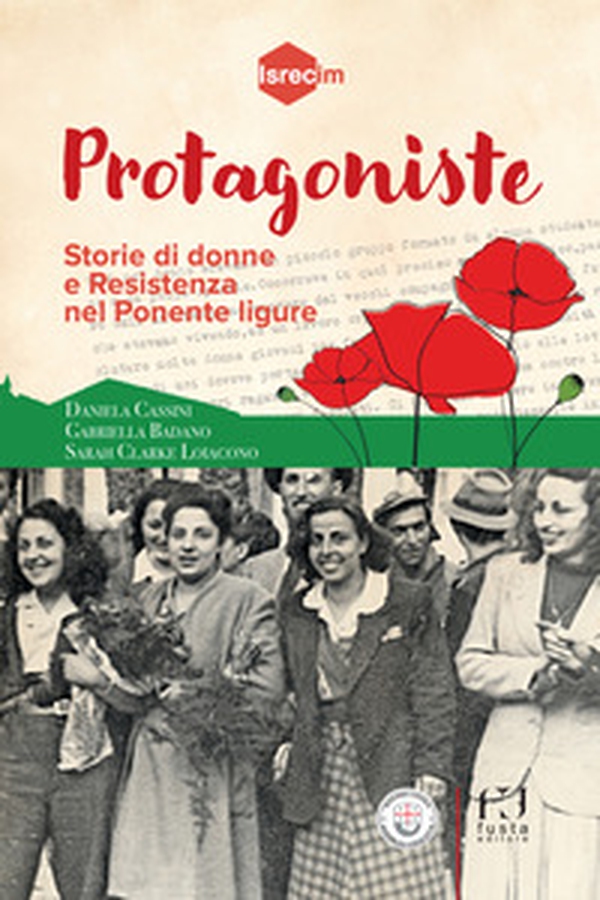 Protagoniste. Storie di donne e Resistenza nel Ponente ligure - Librerie.coop Protagoniste. Storie di donne e Resistenza nel Ponente ligure - Librerie.coop