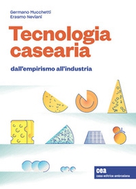 Tecnologia casearia. Dall'empirismo all'industria - Librerie.coop