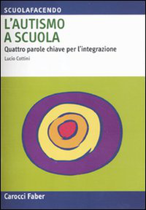 L'autismo a scuola. Quattro parole chiave per l'integrazione - Librerie.coop L'autismo a scuola. Quattro parole chiave per l'integrazione - Librerie.coop