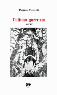 L'ultimo guerriero - Librerie.coop L'ultimo guerriero - Librerie.coop