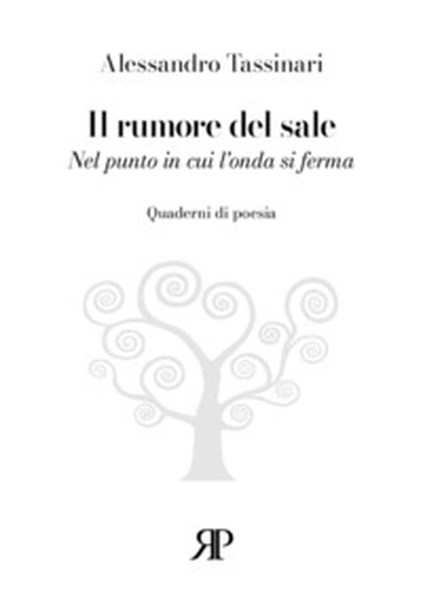 Il rumore del sale. Nel punto in cui l'onda si ferma - Librerie.coop