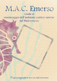 MAC-E. Guida al monitoraggio dell'ambiente costiero emerso del Mediterraneo - Librerie.coop