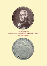 Ferdinando IV: la collezione numismatica di Paolo Gabriele sul «Re nasone» - Librerie.coop