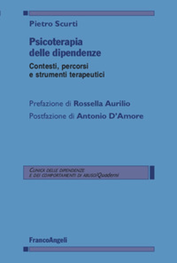 Psicoterapia delle dipendenze. Contesti, percorsi e strumenti terapeutici - Librerie.coop Psicoterapia delle dipendenze. Contesti, percorsi e strumenti terapeutici - Librerie.coop
