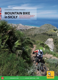 Mountain biking in Sicily. 53 itineraries between Agrigento, Trapani, Palermo and Madonie, Nebrodi and Etna Parks - Librerie.coop