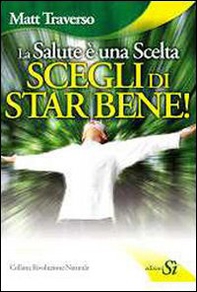 La salute è una scelta. Scegli di star bene - Librerie.coop La salute è una scelta. Scegli di star bene - Librerie.coop