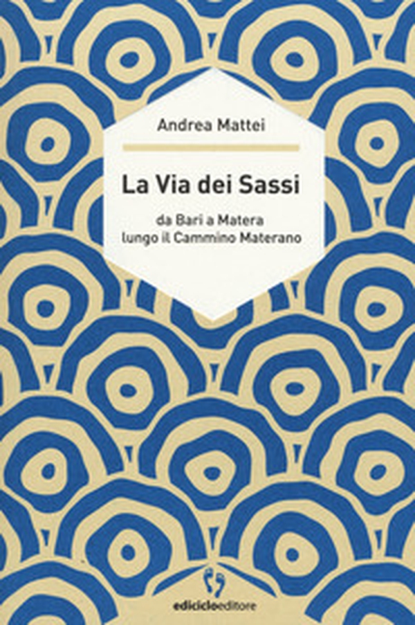 La via dei sassi. Da Bari a Matera lungo il cammino materano - Librerie.coop La via dei sassi. Da Bari a Matera lungo il cammino materano - Librerie.coop