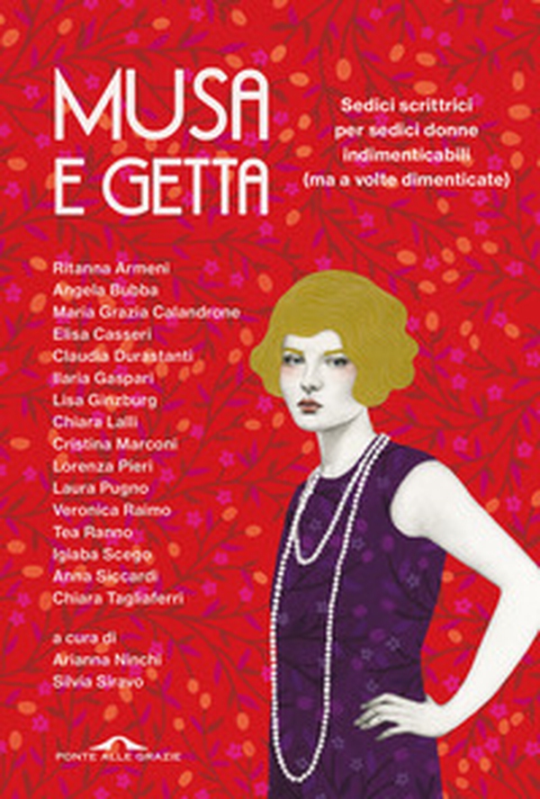 Musa e getta. Sedici scrittrici per sedici donne indimenticabili (ma a volte dimenticate) - Librerie.coop Musa e getta. Sedici scrittrici per sedici donne indimenticabili (ma a volte dimenticate) - Librerie.coop