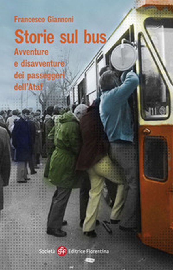 Storie sul bus. Avventure e disavventure dei passeggeri dell'Ataf - Librerie.coop Storie sul bus. Avventure e disavventure dei passeggeri dell'Ataf - Librerie.coop