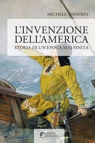 L'invenzione dell'America. Storia di un'epoca mai finita - Librerie.coop