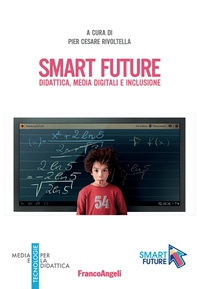 Smart Future. Didattica, media digitali e inclusione - Librerie.coop Smart Future. Didattica, media digitali e inclusione - Librerie.coop