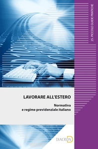 Lavorare all'estero. Normativa e regime previdenziale italiano - Librerie.coop