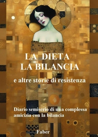 La dieta la bilancia e altre storie di resistenza - Librerie.coop