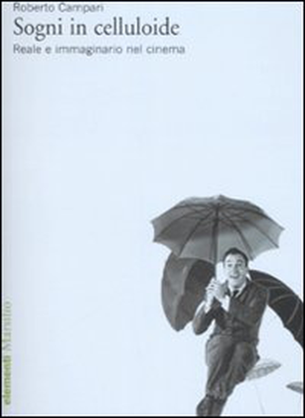 Sogni in celluloide. Reale e immaginario nel cinema - Librerie.coop Sogni in celluloide. Reale e immaginario nel cinema - Librerie.coop