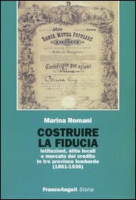 Costruire la fiducia. Istituzioni, élite locali e mercato del credito in tre province lombarde (1861-1936) - Librerie.coop Costruire la fiducia. Istituzioni, élite locali e mercato del credito in tre province lombarde (1861-1936) - Librerie.coop