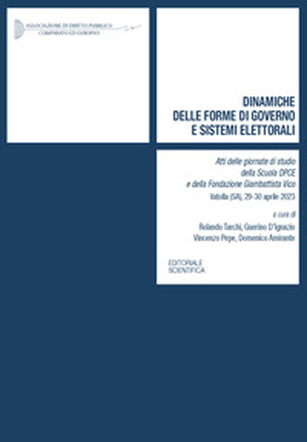 Dinamiche delle forme di governo e sistemi elettorali (Atti della giornate di studio della Scuola DPCE e della Fondazione Giambattista Vico Vatola (SA), 29-30 aprile 2023) - Librerie.coop Dinamiche delle forme di governo e sistemi elettorali (Atti della giornate di studio della Scuola DPCE e della Fondazione Giambattista Vico Vatola (SA), 29-30 aprile 2023) - Librerie.coop