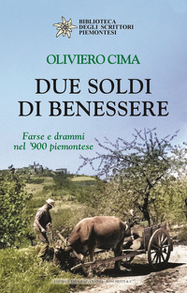 Due soldi di benessere. Farse e drammi nel 900 piemontese - Librerie.coop Due soldi di benessere. Farse e drammi nel 900 piemontese - Librerie.coop