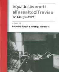Squadristi veneti all'assalto di Treviso. 12-14 luglio 1921 - Librerie.coop
