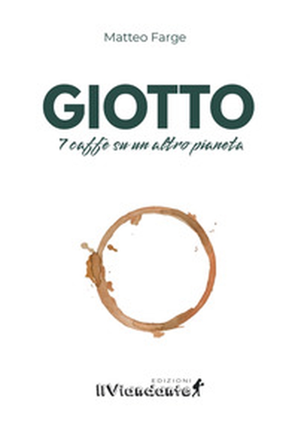 Giotto. 7 caffè su un altro pianeta - Librerie.coop Giotto. 7 caffè su un altro pianeta - Librerie.coop