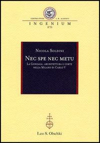 Nec spe nec metu. La Gonzaga: architettura e corte nella Milano di Carlo V - Librerie.coop