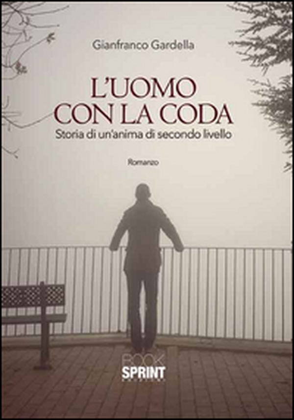 L'uomo con la coda. Storia di un'anima di secondo livello - Librerie.coop L'uomo con la coda. Storia di un'anima di secondo livello - Librerie.coop