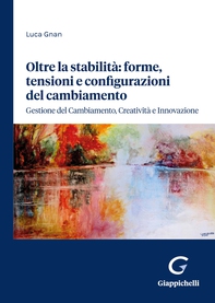 Oltre la stabilità: forme, tensioni e configurazioni del cambiamento - Librerie.coop