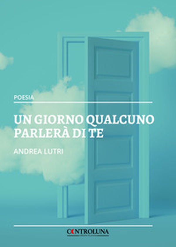 Un giorno qualcuno parlerà di te - Librerie.coop Un giorno qualcuno parlerà di te - Librerie.coop