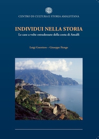 Individui nella storia. Le case a volte estradossate della costa di Amalfi - Librerie.coop