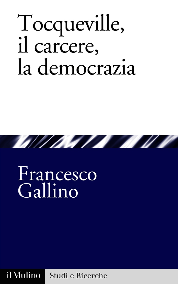 Tocqueville, il carcere, la democrazia - Librerie.coop Tocqueville, il carcere, la democrazia - Librerie.coop