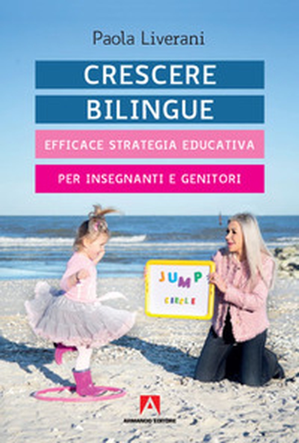 Crescere bilingue. Efficace strategia educativa per insegnanti e genitori - Librerie.coop Crescere bilingue. Efficace strategia educativa per insegnanti e genitori - Librerie.coop