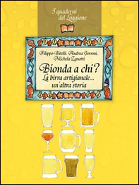 Bionda a chi? La birra artigianale... un'altra storia - Librerie.coop