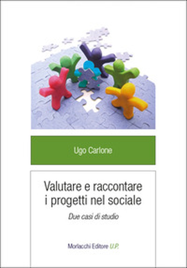 Valutare e raccontare i progetti nel sociale. Due casi di studio - Librerie.coop Valutare e raccontare i progetti nel sociale. Due casi di studio - Librerie.coop