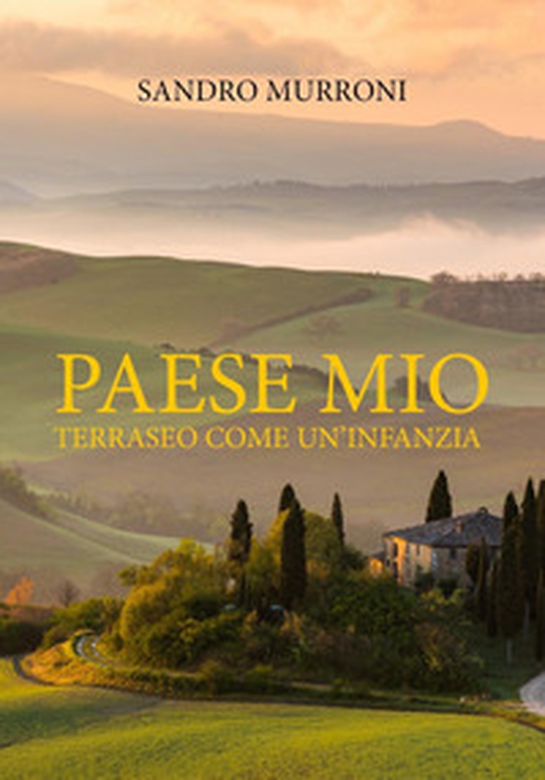 Paese mio. Terraseo come un'infanzia - Librerie.coop Paese mio. Terraseo come un'infanzia - Librerie.coop