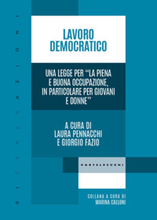 Lavoro democratico. Una legge per «La piena e buona occupazione, in particolare per giovani e donne» - Librerie.coop