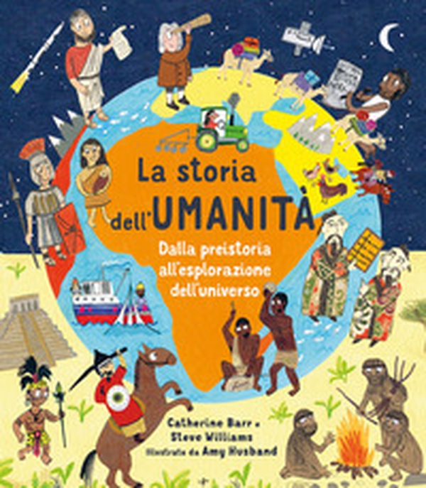 La storia dell'umanità. Dalla preistoria all'esplorazione dell'universo - Librerie.coop La storia dell'umanità. Dalla preistoria all'esplorazione dell'universo - Librerie.coop