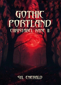Gothic Portland. Christabel Kane - Vol. 2 - Librerie.coop Gothic Portland. Christabel Kane - Vol. 2 - Librerie.coop