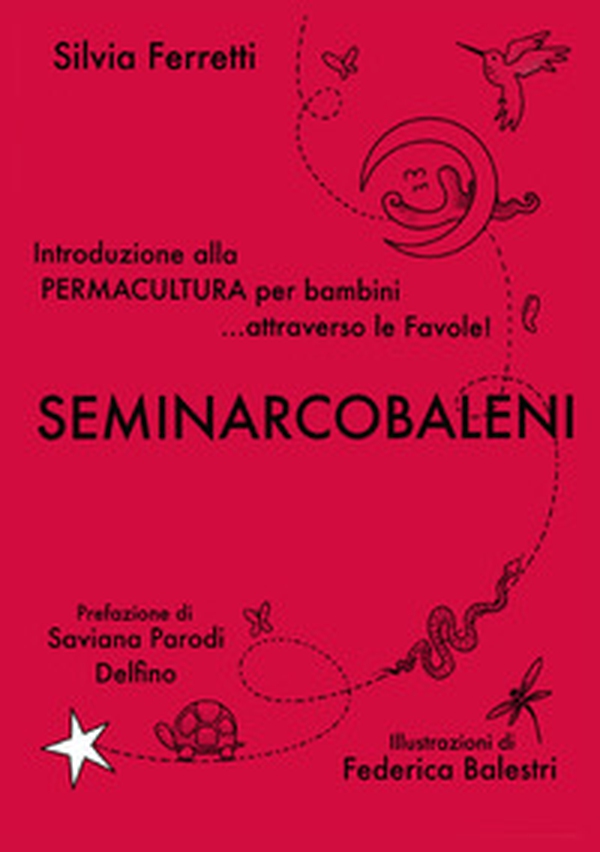 SeminArcobaleni. Introduzione alla permacultura per bambini... attraverso le favole - Librerie.coop SeminArcobaleni. Introduzione alla permacultura per bambini... attraverso le favole - Librerie.coop