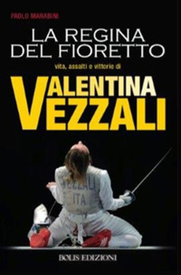 Valentina Vezzali. La regina del fioretto - Librerie.coop Valentina Vezzali. La regina del fioretto - Librerie.coop