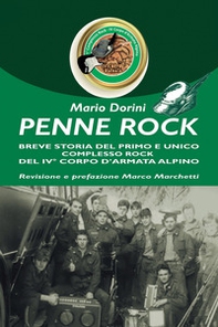 Penne Rock. Breve storia del primo e unico complesso rock del 4° corpo d'armata alpino - Librerie.coop Penne Rock. Breve storia del primo e unico complesso rock del 4° corpo d'armata alpino - Librerie.coop