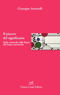 Il piacere del significante. Dalla commedia delle lingue alla lingua ipermedia - Librerie.coop Il piacere del significante. Dalla commedia delle lingue alla lingua ipermedia - Librerie.coop