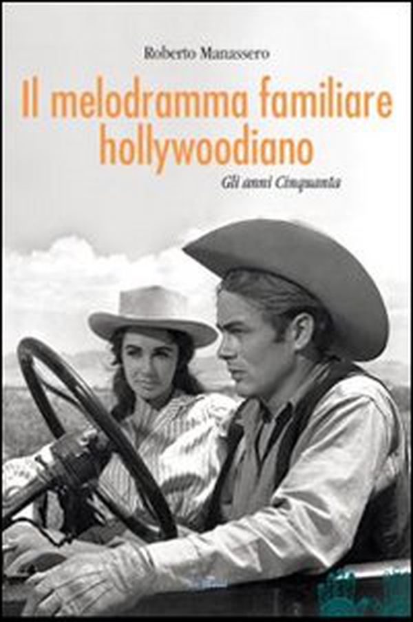 Il melodramma familiare hollywoodiano. Gli anni Cinquanta - Librerie.coop Il melodramma familiare hollywoodiano. Gli anni Cinquanta - Librerie.coop