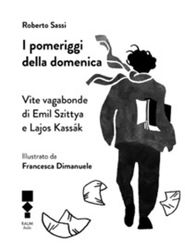 I pomeriggi della domenica. Vite vagabonde di Emil Szittya e Lajos Kassák - Librerie.coop I pomeriggi della domenica. Vite vagabonde di Emil Szittya e Lajos Kassák - Librerie.coop