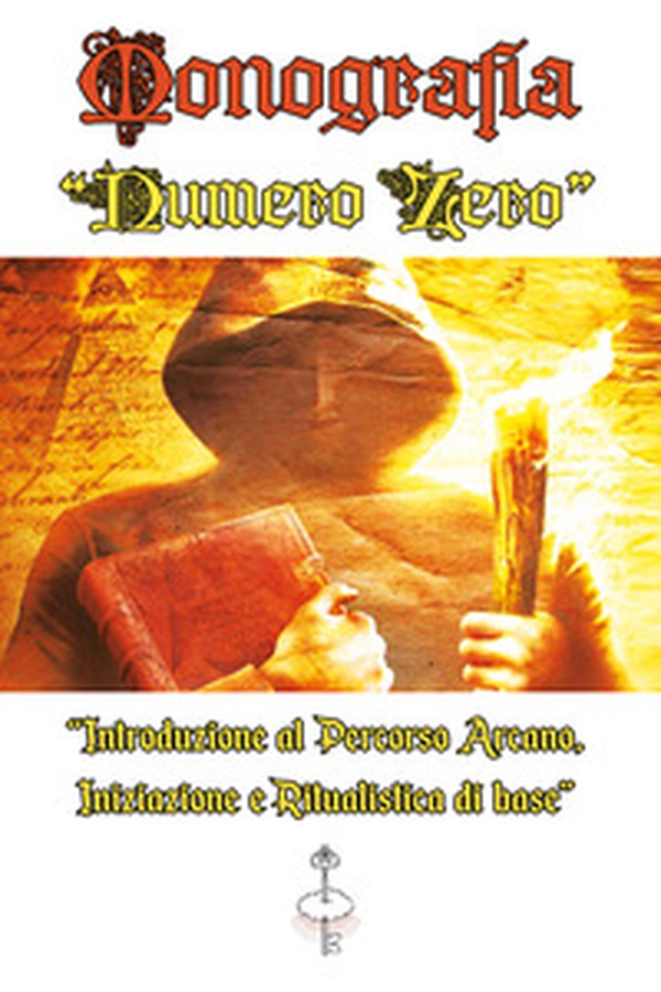 Monografia numero zero. «Introduzione al percorso arcano, iniziazione e ritualistica di base» - Librerie.coop Monografia numero zero. «Introduzione al percorso arcano, iniziazione e ritualistica di base» - Librerie.coop