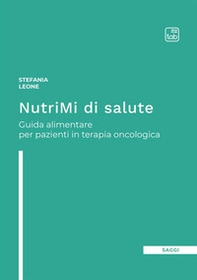 NutriMi di salute. Guida alimentare per pazienti in terapia oncologica - Librerie.coop