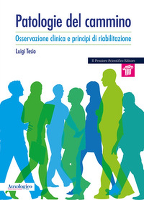 Patologie del cammino. Osservazione clinica e principi di riabilitazione - Librerie.coop