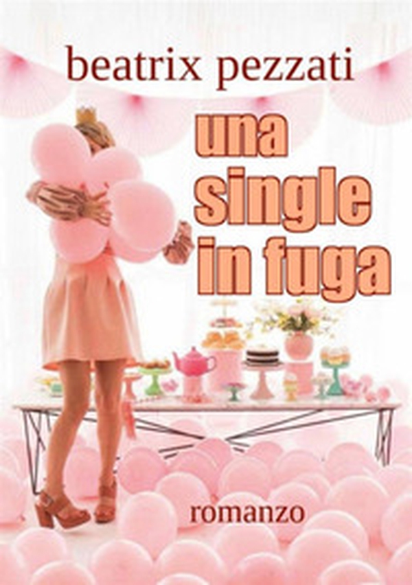 Una single in fuga - Librerie.coop Una single in fuga - Librerie.coop